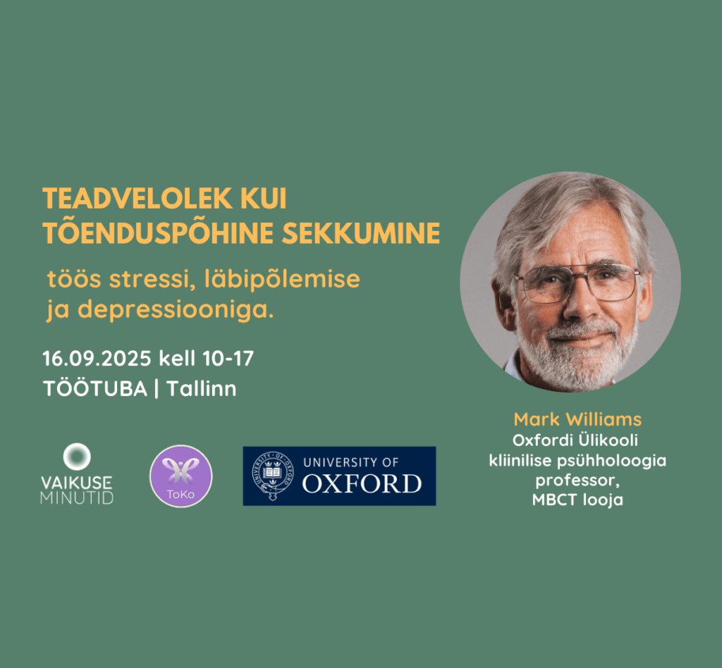 TÖÖTUBA: Teadvelolek kui tõenduspõhine sekkumine töös stressi, läbipõlemise ja depressiooniga.