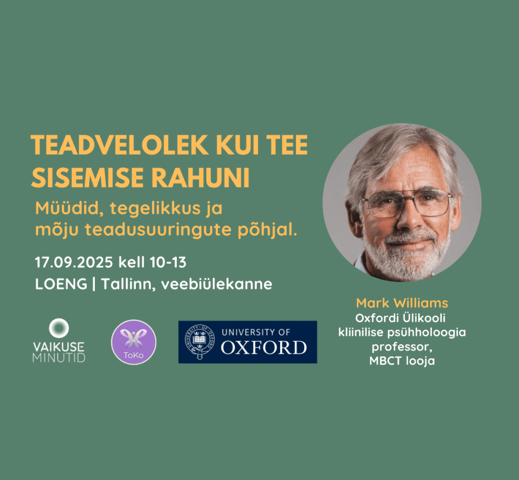 AVALIK LOENG:  Teadvelolek kui tee sisemise rahuni. Müüdid, tegelikkus ja mõju teadusuuringute põhjal. 